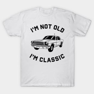 I'm Not Old I'm Classic T-Shirt